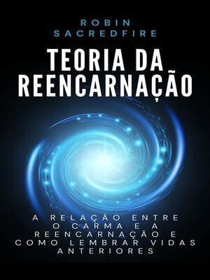 cover image of Teoria da Reencarnação--A Relação entre o Carma e a Reencarnação e Como Lembrar Vidas Anteriores